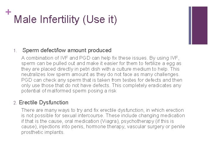 + Male Infertility (Use it) 1. Sperm defect/low amount produced A combination of IVF