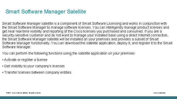 Smart Software Manager Satellite Smart Software Manager satellite is a component of Smart Software