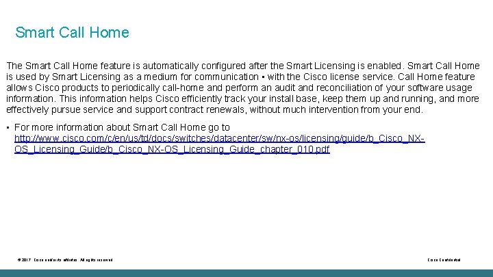 Smart Call Home The Smart Call Home feature is automatically configured after the Smart