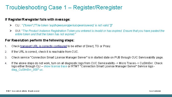Troubleshooting Case 1 – Register/Reregister If Register/Reregister fails with message: Ø CLI : “{"token":