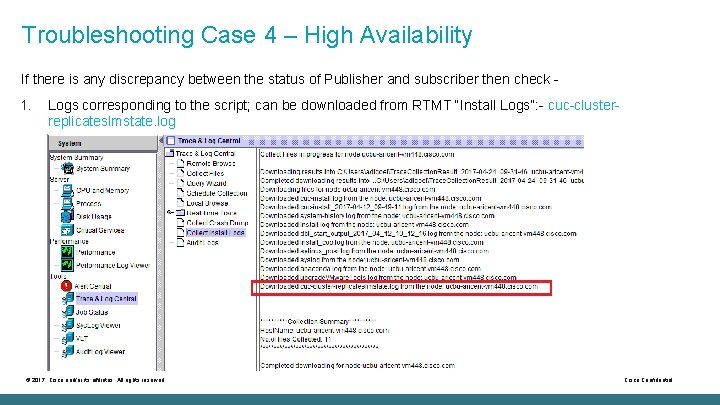 Troubleshooting Case 4 – High Availability If there is any discrepancy between the status