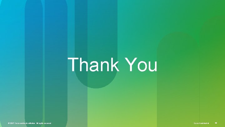 Thank You © 2014 Cisco and/or its affiliates. All rights reserved. Cisco Confidential ©