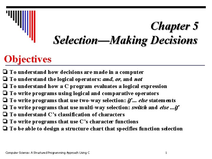 Chapter 5 Selection—Making Decisions Objectives ❏ To understand how decisions are made in a
