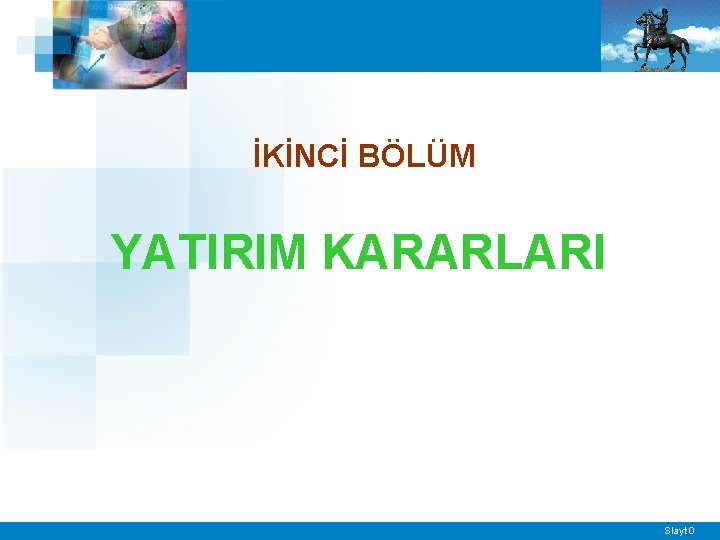 İKİNCİ BÖLÜM YATIRIM KARARLARI Slayt 0 