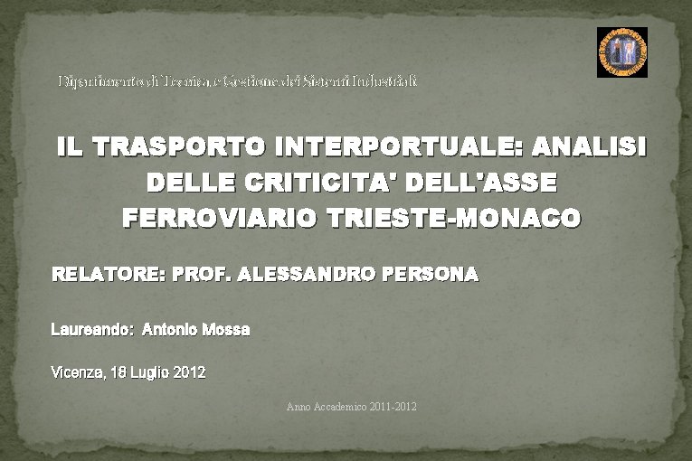 Dipartimento di Tecnica e Gestione dei Sistemi Industriali IL TRASPORTO INTERPORTUALE: ANALISI DELLE CRITICITA'