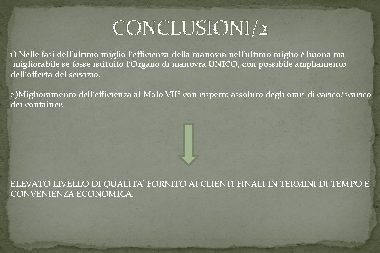 CONCLUSIONI/2 1) Nelle fasi dell’ultimo miglio l’efficienza della manovra nell’ultimo miglio è buona ma