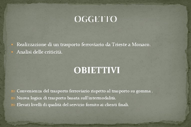 OGGETTO § Realizzazione di un trasporto ferroviario da Trieste a Monaco. § Analisi delle