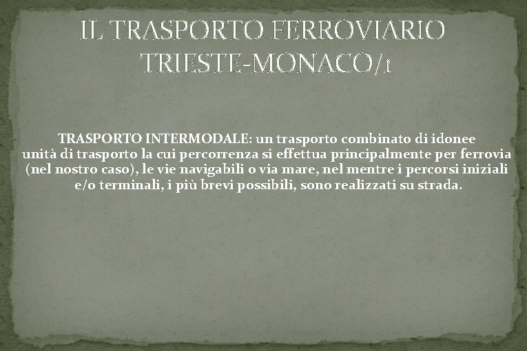 IL TRASPORTO FERROVIARIO TRIESTE-MONACO/1 TRASPORTO INTERMODALE: un trasporto combinato di idonee unità di trasporto