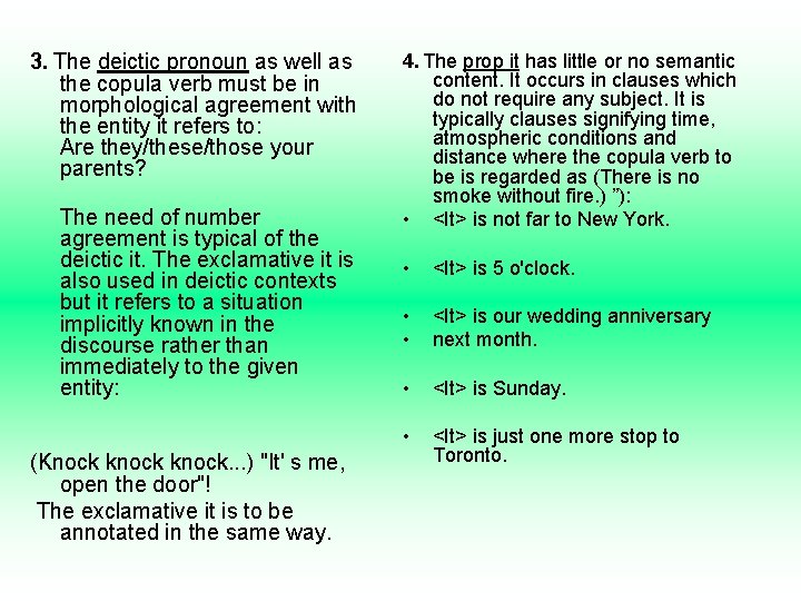 3. The deictic pronoun as well as the copula verb must be in morphological 3. The deictic pronoun as well as the copula verb must be in morphological