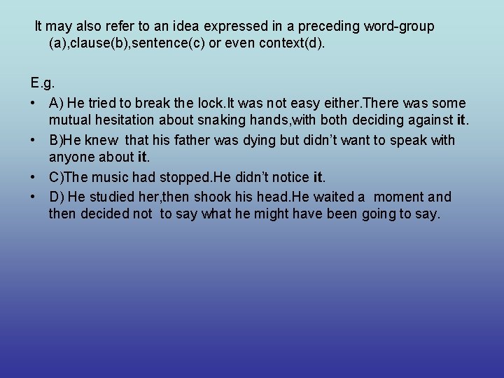 It may also refer to an idea expressed in a preceding word-group (a), clause(b), It may also refer to an idea expressed in a preceding word-group (a), clause(b),