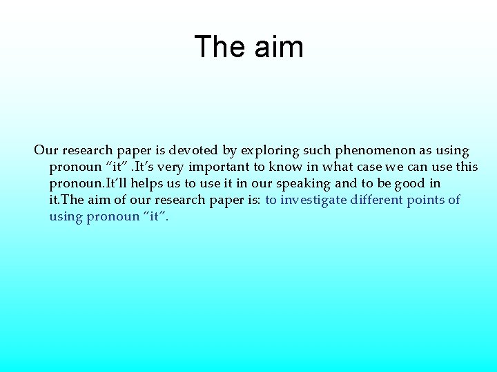 The aim Our research paper is devoted by exploring such phenomenon as using pronoun The aim Our research paper is devoted by exploring such phenomenon as using pronoun