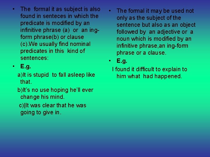 • The formal it as subject is also found in senteces in which • The formal it as subject is also found in senteces in which