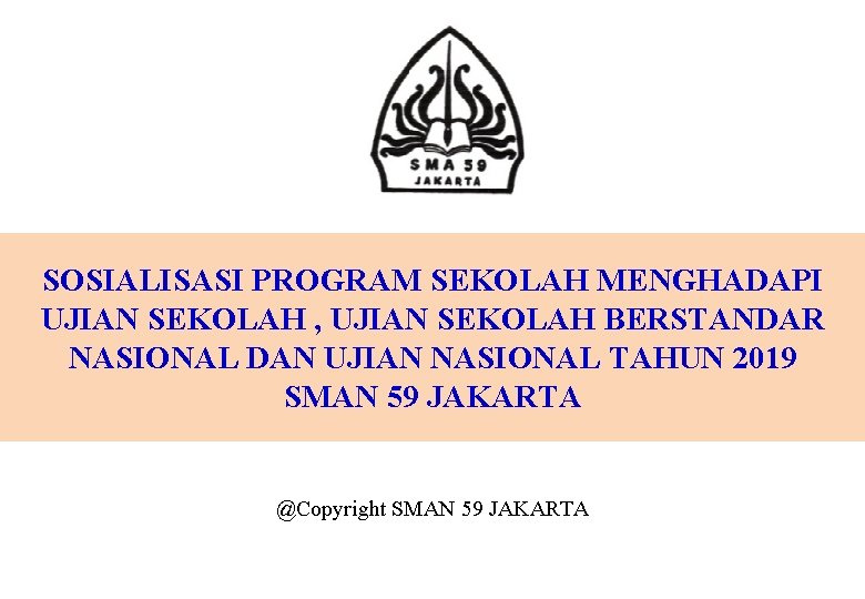 SOSIALISASI PROGRAM SEKOLAH MENGHADAPI UJIAN SEKOLAH , UJIAN SEKOLAH BERSTANDAR NASIONAL DAN UJIAN NASIONAL