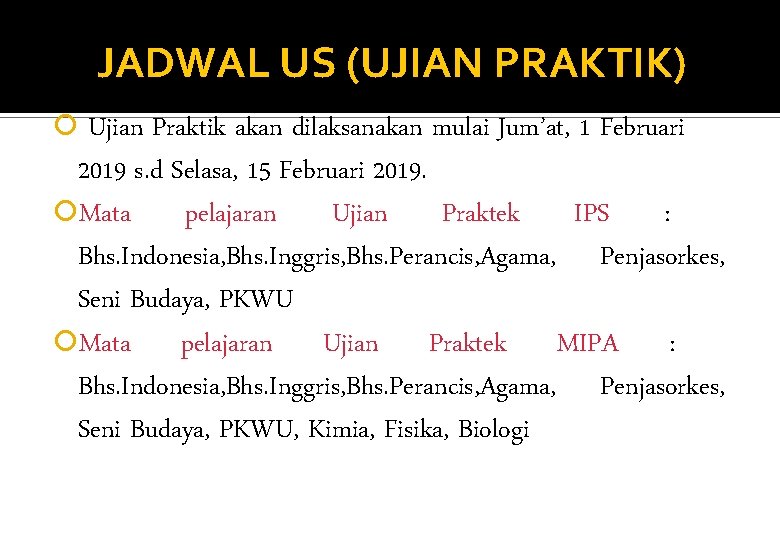 JADWAL US (UJIAN PRAKTIK) Ujian Praktik akan dilaksanakan mulai Jum’at, 1 Februari 2019 s.