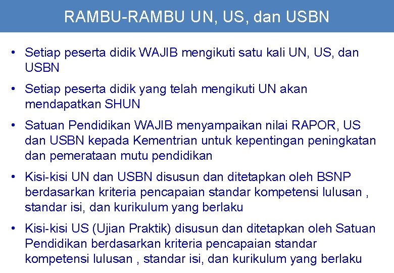 RAMBU-RAMBU UN, US, dan USBN • Setiap peserta didik WAJIB mengikuti satu kali UN,