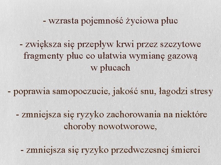 - wzrasta pojemność życiowa płuc - zwiększa się przepływ krwi przez szczytowe fragmenty płuc