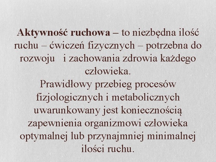 Aktywność ruchowa – to niezbędna ilość ruchu – ćwiczeń fizycznych – potrzebna do rozwoju