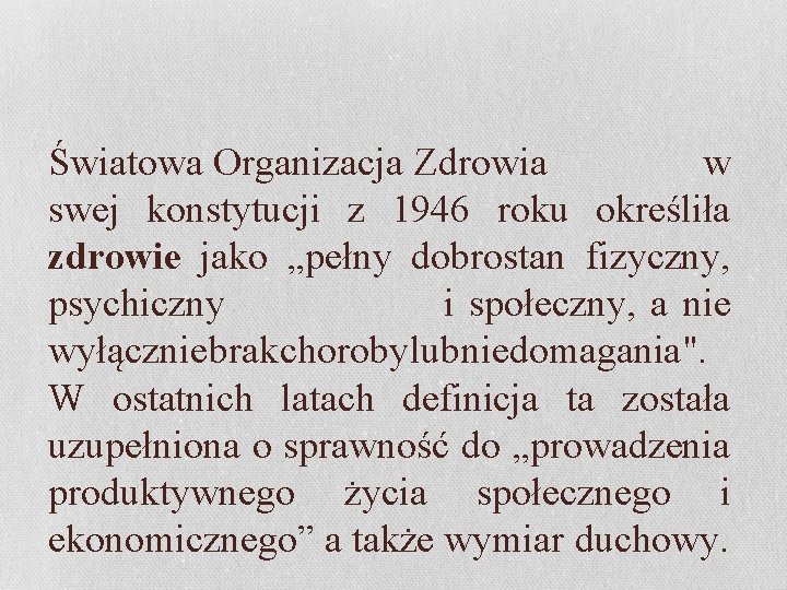 Światowa Organizacja Zdrowia w swej konstytucji z 1946 roku określiła zdrowie jako „pełny dobrostan