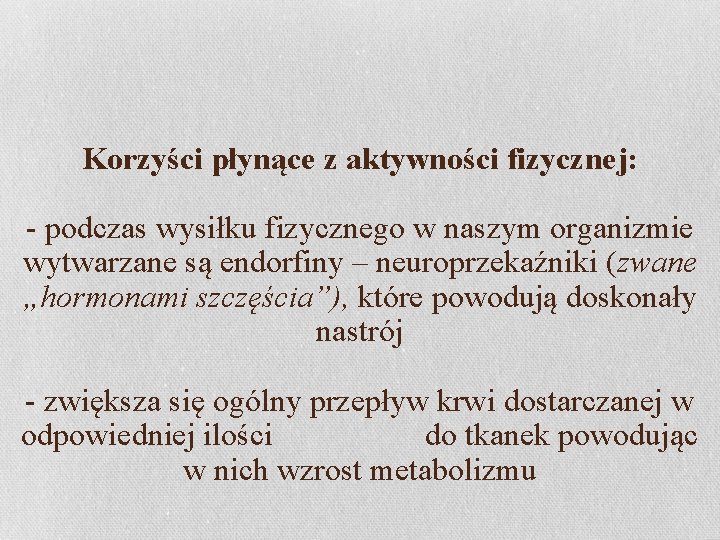 Korzyści płynące z aktywności fizycznej: - podczas wysiłku fizycznego w naszym organizmie wytwarzane są