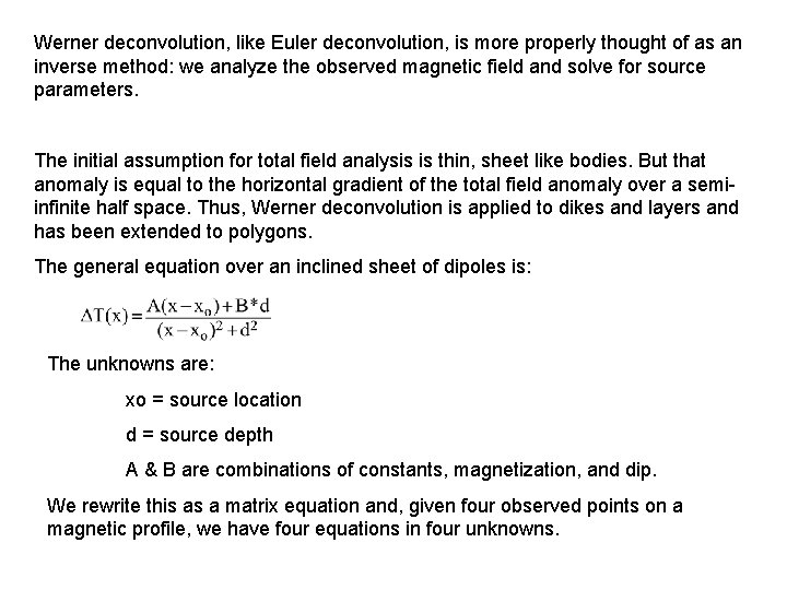 Werner deconvolution, like Euler deconvolution, is more properly thought of as an inverse method: