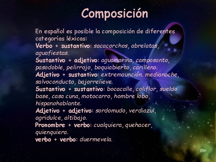 Composición En español es posible la composición de diferentes categorías léxicas: Verbo + sustantivo: