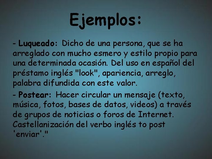 Ejemplos: - Luqueado: Dicho de una persona, que se ha arreglado con mucho esmero