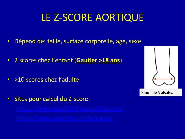 LE Z-SCORE AORTIQUE • Dépend de: taille, surface corporelle, âge, sexe • 2 scores