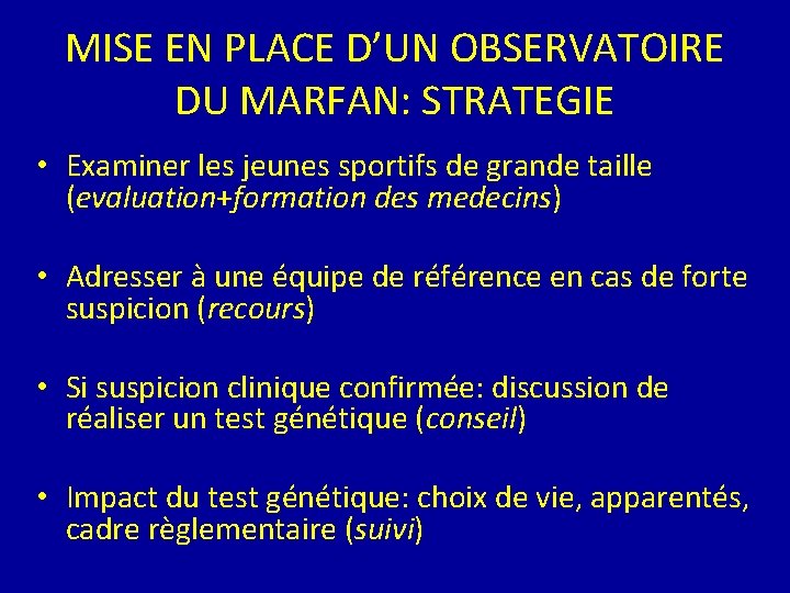 MISE EN PLACE D’UN OBSERVATOIRE DU MARFAN: STRATEGIE • Examiner les jeunes sportifs de