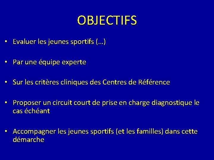 OBJECTIFS • Evaluer les jeunes sportifs (…) • Par une équipe experte • Sur