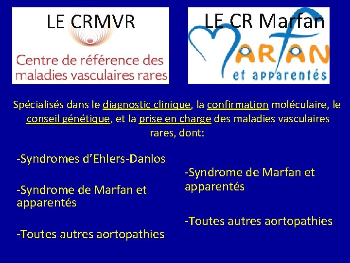 LE CRMVR LE CR Marfan Spécialisés dans le diagnostic clinique, la confirmation moléculaire, le