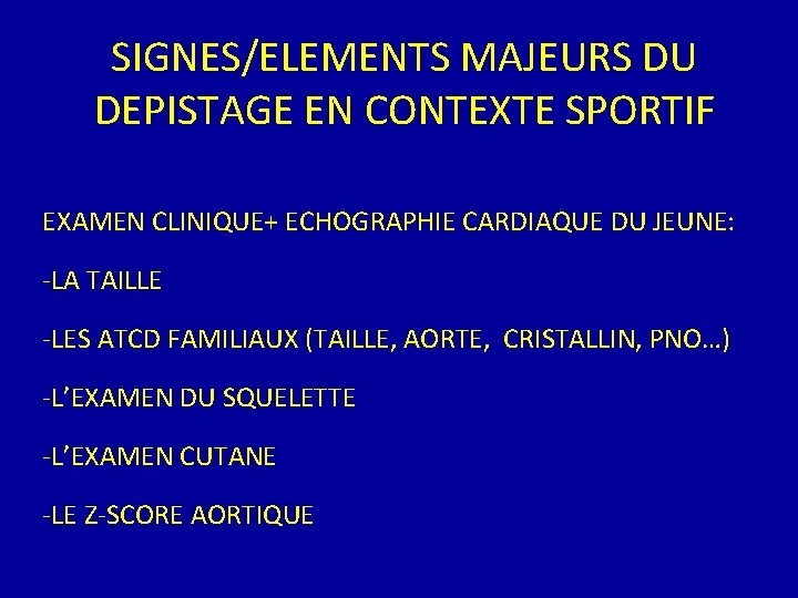 SIGNES/ELEMENTS MAJEURS DU DEPISTAGE EN CONTEXTE SPORTIF EXAMEN CLINIQUE+ ECHOGRAPHIE CARDIAQUE DU JEUNE: -LA