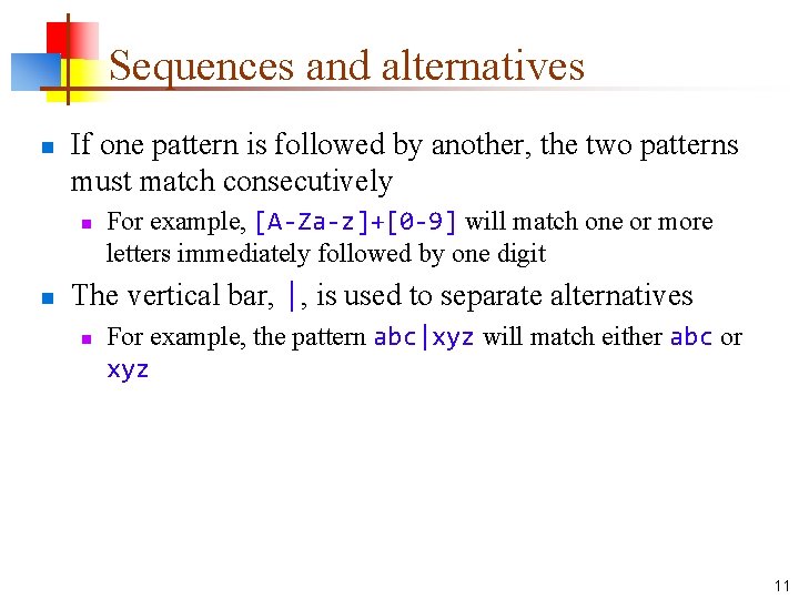 Sequences and alternatives n If one pattern is followed by another, the two patterns
