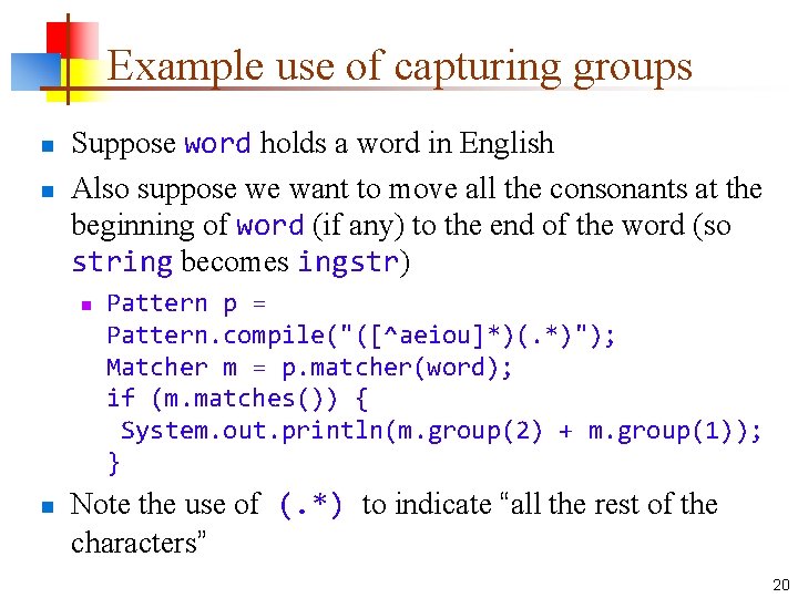 Example use of capturing groups n n Suppose word holds a word in English