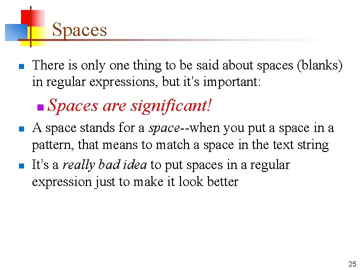 Spaces n There is only one thing to be said about spaces (blanks) in