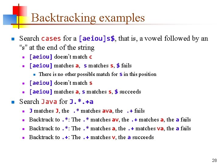 Backtracking examples n Search cases for a [aeiou]s$, that is, a vowel followed by