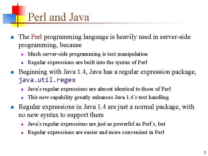 Perl and Java n The Perl programming language is heavily used in server-side programming,