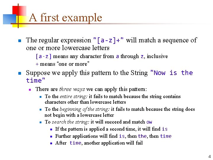 A first example n The regular expression "[a-z]+" will match a sequence of one