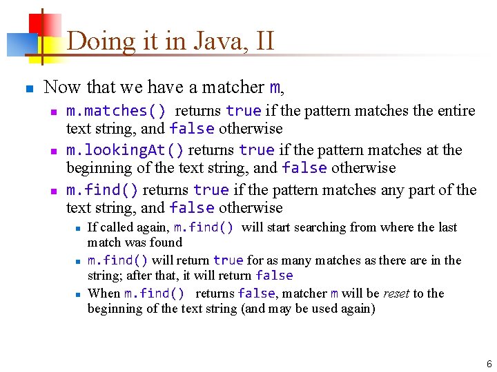 Doing it in Java, II n Now that we have a matcher m, n