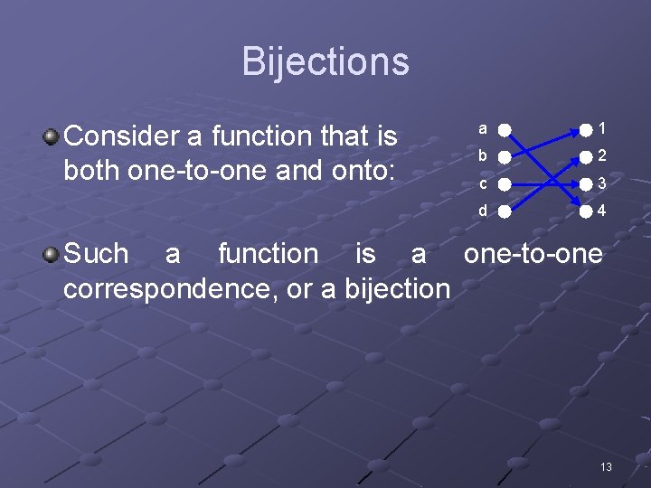 Bijections Consider a function that is both one-to-one and onto: a 1 b 2
