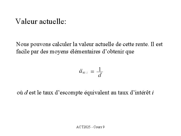 Valeur actuelle: Nous pouvons calculer la valeur actuelle de cette rente. Il est facile