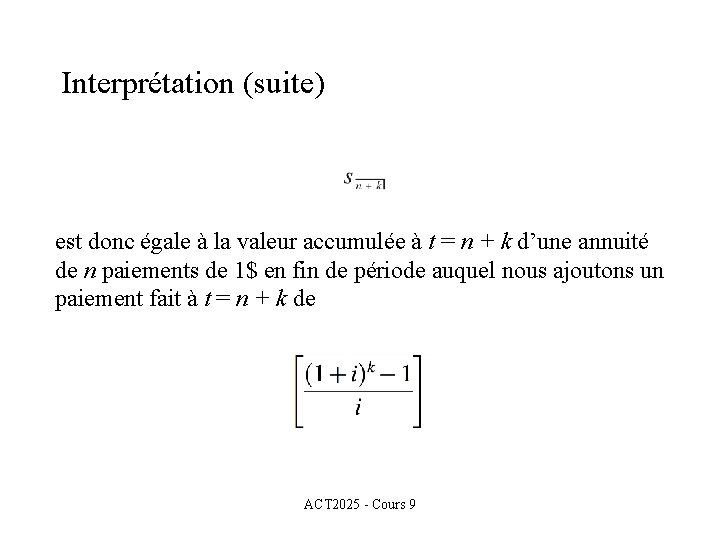 Interprétation (suite) est donc égale à la valeur accumulée à t = n +