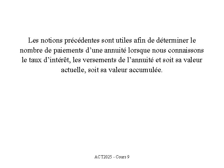 Les notions précédentes sont utiles afin de déterminer le nombre de paiements d’une annuité