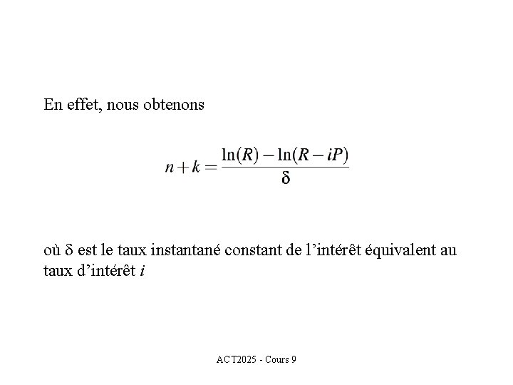 En effet, nous obtenons où est le taux instantané constant de l’intérêt équivalent au