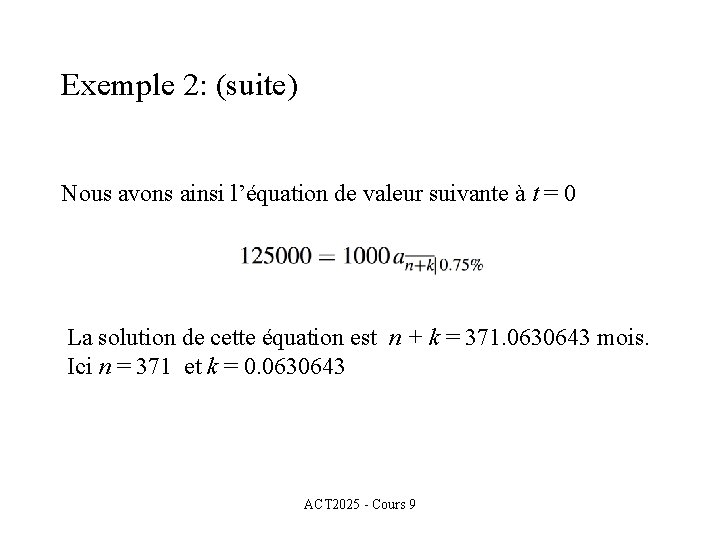 Exemple 2: (suite) Nous avons ainsi l’équation de valeur suivante à t = 0