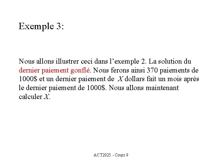 Exemple 3: Nous allons illustrer ceci dans l’exemple 2. La solution du dernier paiement