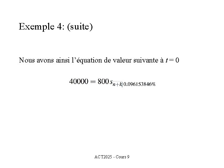 Exemple 4: (suite) Nous avons ainsi l’équation de valeur suivante à t = 0