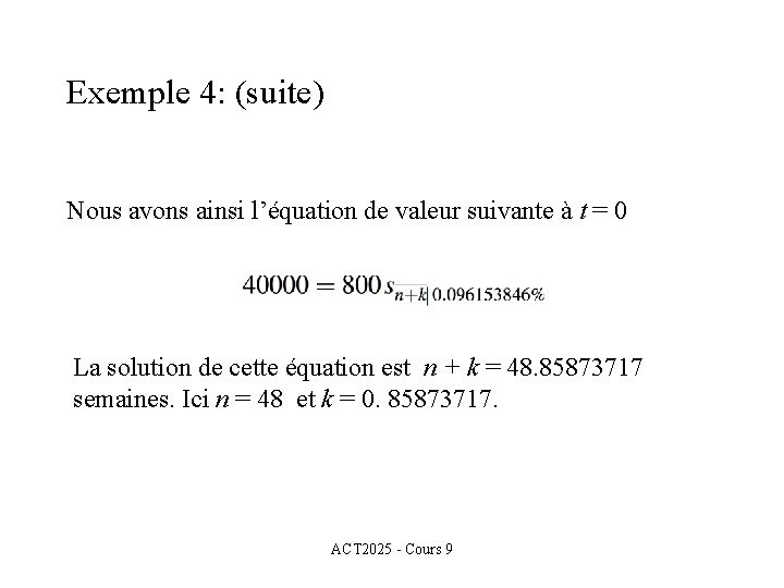 Exemple 4: (suite) Nous avons ainsi l’équation de valeur suivante à t = 0