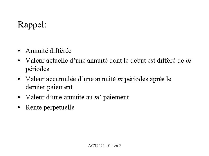 Rappel: • Annuité différée • Valeur actuelle d’une annuité dont le début est différé