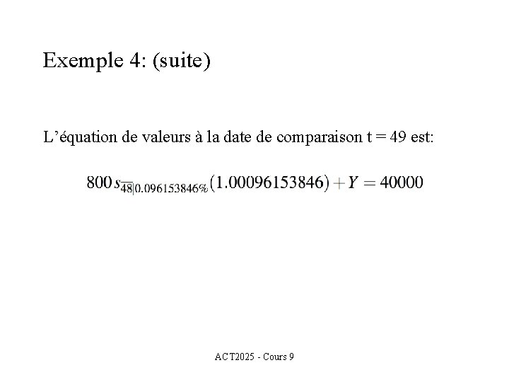 Exemple 4: (suite) L’équation de valeurs à la date de comparaison t = 49