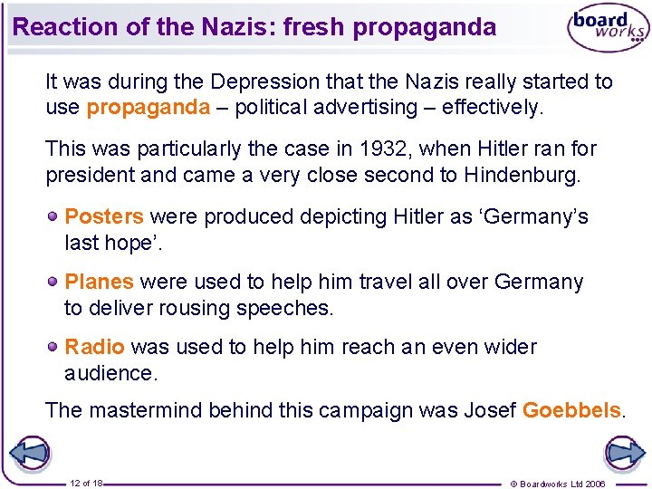 Reaction of the Nazis: fresh propaganda It was during the Depression that the Nazis